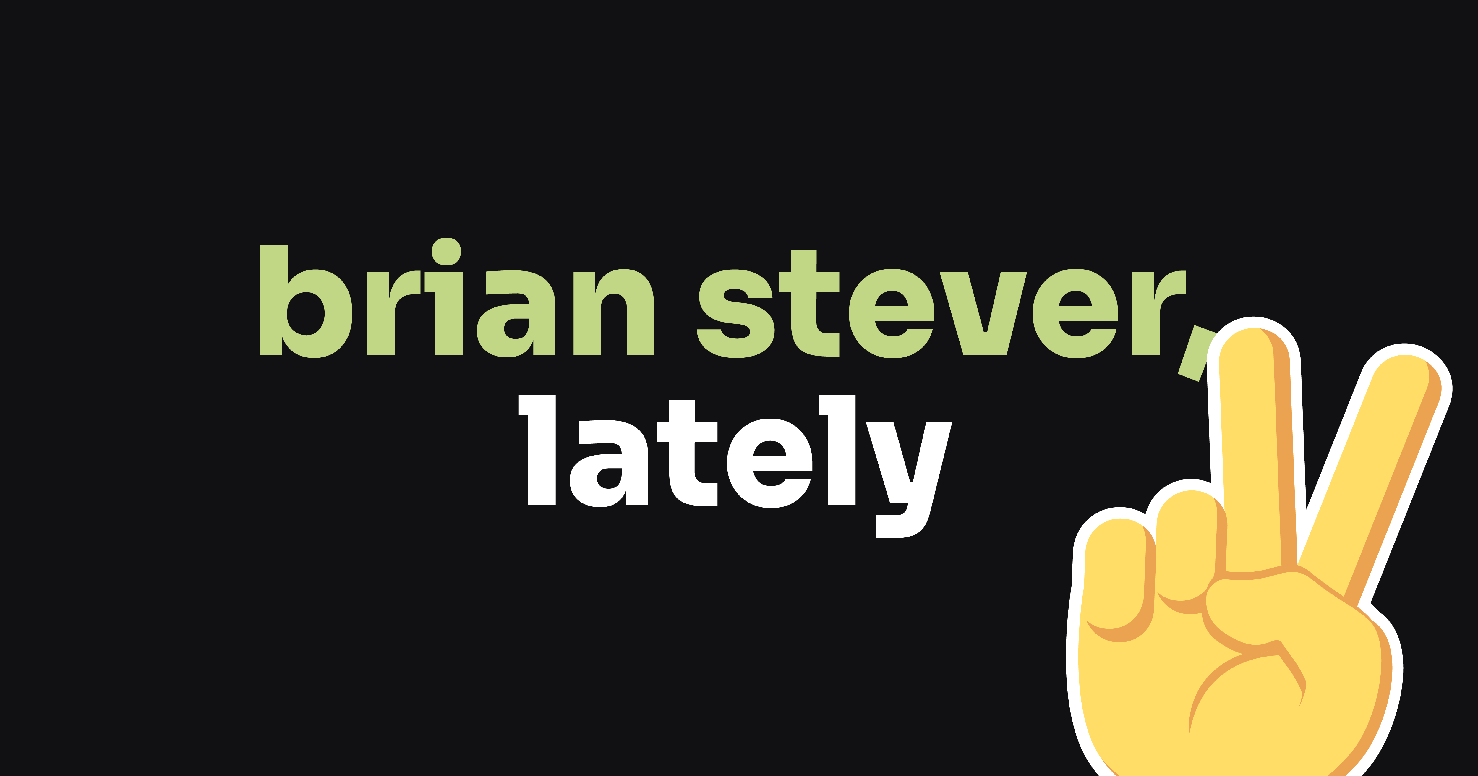 lately.fyi | brian stever